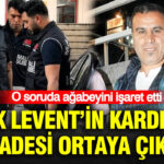 Haluk leventin kardesinin ifadesi ortaya cikti o soruda agabeyini isaret etti tD3yYKaw