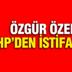 Ozgur ozel chpden istifa etti fRMguP3F